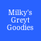 Milky's Greyt Goodies